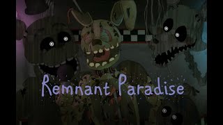 FNAF Animatic quotRemnant Paradisequot [upl. by Hanima]