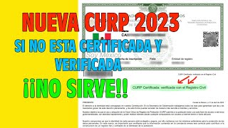 NUEVA CURP 2023 SI NO ESTA CERTIFICADA Y VERIFICADA NO SIRVE [upl. by Sinai]