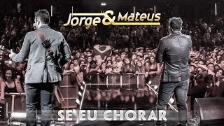 Jorge amp Mateus  Se Eu Chorar  Novo DVD Live in London  Clipe Oficial [upl. by Nylessoj]