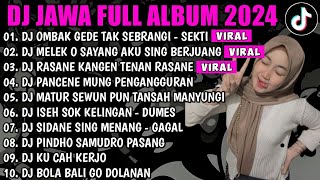 DJ JAWA FULL ALBUM VIRAL TIKTOK TERBARU 2024 FULL BASS  DJ OMBAK GEDE TAK SEBRANGI SEKTI X DUMES [upl. by Osicnarf]