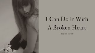 Taylor Swift — I Can Do It With A Broken Heart Lyrics [upl. by Lladnik]