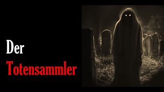 Der Totensammler  Bayerischer Horror Creepypasta [upl. by Shaer]