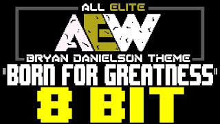 Born For Greatness Bryan Danielson AEW Theme 8 Bit Tribute to Elliot Taylor amp AEW [upl. by Korry895]