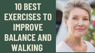 Seniors Best 10 Exercises to improve Balance and Walking  Complete Course [upl. by Nnaeinahpets]