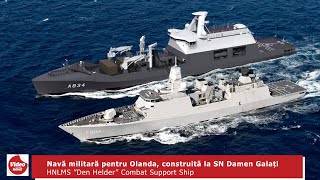 Navă militară pentru Olanda construită la SN Damen Galați  CSS ”Den Helder” [upl. by Pinto]