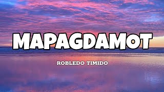 Mapagdamot  Robledo Timido Lyrics [upl. by Ocirne63]