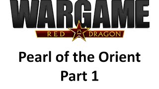 Wargame Red Dragon Pearl of the Orient  Part 17 [upl. by Blondell]