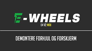 Ewheels  Demontere forhjul amp forskjerm  E4 V2 Max [upl. by Nnylorac589]