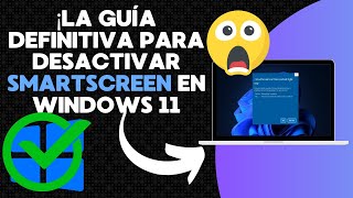 ¡Desactivar SmartScreen en Windows 11 🚀 [upl. by Ontine]