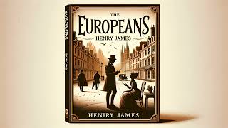 Europeans by Henry James  Full Audiobook English [upl. by Ahsem116]