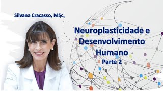 Silvana Cracasso Neuroplasticidade e Desenvolvimento Humano parte 2 [upl. by Rudin]