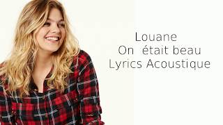 Louane  On était beau  Lyrics Acoustique [upl. by Idnat]