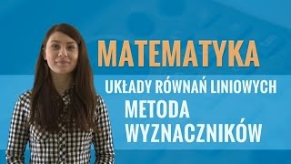 Matematyka  Układy równań liniowych metoda wyznaczników [upl. by Hareenum]