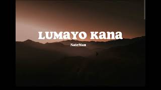 Nateman  LUMAYO KANA Lyrics [upl. by Ednutabab467]