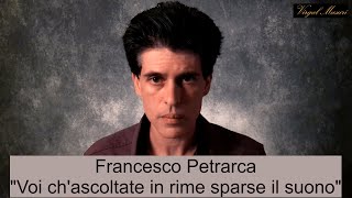 Francesco Petrarca  Voi chascoltate in rime sparse il suono Rvf I \ interpreta Virgal Masuri [upl. by Ssilem]