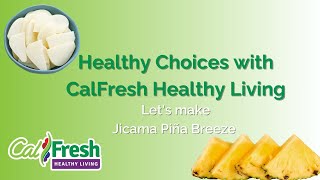 Making Healthy Choices with CalFresh Healthy Living Jicama Piña Breeze [upl. by Nelson]