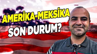 🇺🇸 MEKSİKA SINIR DURUMLARI AMERİKA SON DURUM [upl. by Katlaps]