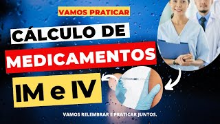 CÁLCULO PARA ADMINISTRAÇÃO DE MEDICAMENTOS Adm por via intramuscular IM e via intravenosa IV [upl. by Htur]