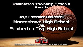 Boys Freshman Basketball  Moorestown vs Pemberton Township High School [upl. by Eiramrefinnej404]