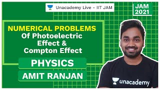 Numerical Problems of Photoelectric Effect amp Compton Effect  Amit Ranjan  IIT JAM  Unacademy Live [upl. by Moulton601]