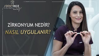 Zirkonyum Nedir Nasıl Uygulanır Dentince zirkonyum [upl. by Esertak651]