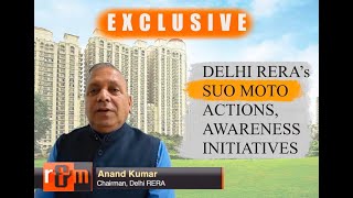 Taking Awareness Initiatives Suo Moto Actions When Required Delhi RERA Chief Anand Kumar RERADel [upl. by Currey]