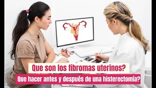 Que son los fibromas uterinos Que hacer antes y después de una histerectomía [upl. by Rene260]