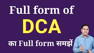 DCA full Form  full Form of DCA  DCA ka full form Explained [upl. by Adnolor727]