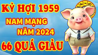 🔴 Tử Vi Năm 2024 Tuổi Kỷ Hợi 1959 Nam Mạng Tài Lộc Sự Nghiệp Giàu Cỡ Nào [upl. by Llevra]