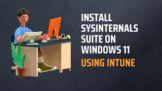 Install Sysinternals Suite On Windows 11 Using Intune [upl. by Nnylhsa]