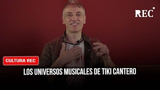 Los universos musicales de Tiki Cantero [upl. by Neret]