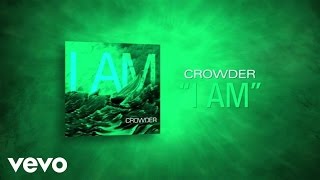 Crowder  I Am Lyric Video [upl. by Tniassuot326]