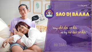 Sao Dị Bà Podcast 6  Đừng CHỜ ĐỢI cơ hội hãy TỰ TẠO cơ hội  BB Trần [upl. by Ayaros]