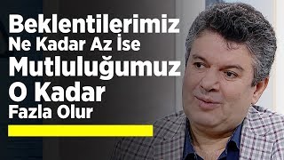 Beklentilerimiz Ne Kadar Az İse Mutluluğumuz O Kadar Fazla Olur [upl. by Eanil]