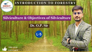 Silviculture  objectives of Silviculture  Introduction to Forestry  Forestry for BSc Ag II [upl. by Nylinej]