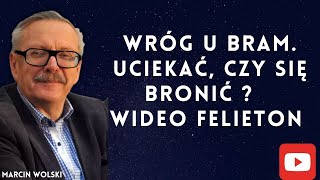 Wróg u bram Uciekać czy się bronić marcinwolski polityka komentarz społeczny [upl. by Dumond230]