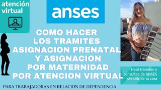 Como hacer los trámites de Asignación Prenatal y por Lic Maternidad en ANSES por Atención Virtual [upl. by Ettenig]