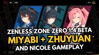 Miyabi Zhu Yuan amp Nicole Gameplay Showcase  Zenless Zone Zero 14 Beta [upl. by Morgun901]