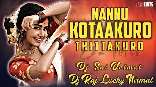 Nannu Kottakuro Thittakuro  Edm Mix  Dj Rajlucky Nirmal × Dj Sai Velmal [upl. by Ainatit]