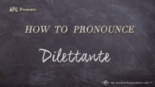 How to Pronounce Dilettante Real Life Examples [upl. by Ilyse49]