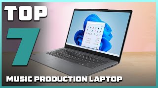 Top 7 Laptops for Music Production 2024 [upl. by Assillam264]