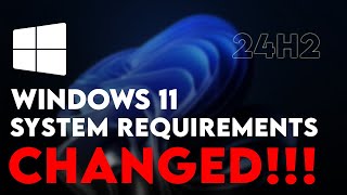 Microsoft changed Windows 11 24H2 System Requirements [upl. by Adnilra]