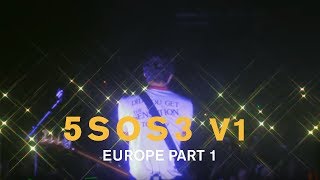 5SOS3 V1  EUROPE PART I [upl. by Semela]