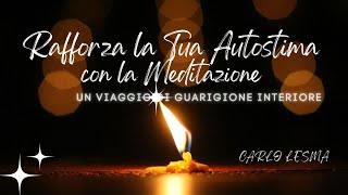 Autostima meditazione guidata  Un viaggio per una guarigione Interiore [upl. by Dayna]