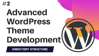 2 Advanced WordPress Theme Development  Wordpress theme development course  Directory Structure [upl. by Woodward]