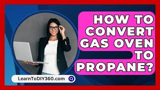 How To Convert Gas Oven To Propane  LearnToDIY360com [upl. by Airual]