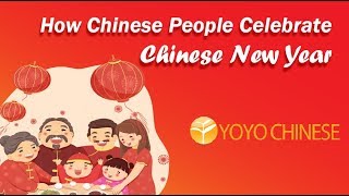 How Chinese People Celebrate Chinese New Year  Yoyo Chinese [upl. by Eetnwahs]