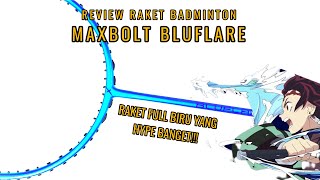 REVIEW RAKET MAXBOLT BLUFLARE  Bisa Water Breathing 😭 [upl. by Aivatal716]