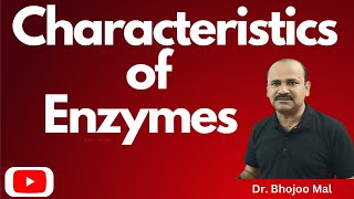 Enzymes  Characteristics of enzymes  by Dr Bhojoo Mal [upl. by Iveksarap675]