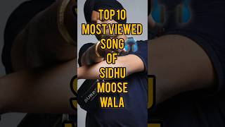 🎧Top 10 Most viewed song Of Sidhu Moose wala shorts youtubeshorts [upl. by Eneleahs]